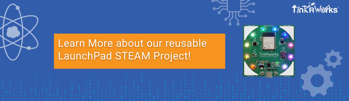 Learn more about our reusable LaunchPad STEAM Project